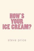 How's Your Ice Cream? (en Inglés)