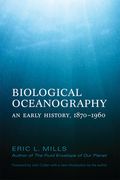 Biological Oceanography: An Early History, 1870-1960 (en Inglés)