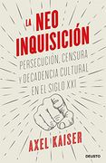 La Neoinquisición: Persecución, Censura y Decadencia Cultural en el Siglo xxi (in Spanish)
