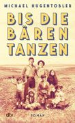Bis die Bren tanzen: Roman | Fr Familienmenschen, Weltenbummler, Zeitreisende - ein fein austariertes Zusammenspiel von Sprache, Menschenkenntnis, Humor und Fantasie (en Alemán)