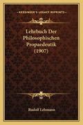 Lehrbuch Der Philosophischen Propaedeutik (1907) (en Alemán)