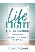 Life Light The Workbook: Doing the Work to Stay Lit (en Inglés)
