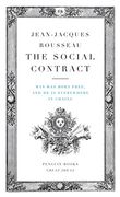 The Social Contract: Man was Born Free, and he is Everywhere in Chains (Penguin Great Ideas) 