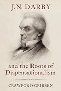 J.N. Darby and the Roots of Dispensationalism (en Inglés)