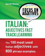 Italian: Adjectives Fast Track Learning: The 100 most used Italian adjectives with 800 phrase examples. (en Inglés)