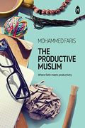 The Productive Muslim: Where Faith Meets Productivity 