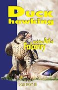 Duck Hawking: And the art of Falconry (en Inglés)