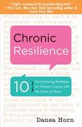 chronic resilience: 10 sanity-saving strategies for women coping with the stress of illness