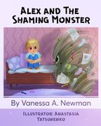 Alex and The Shaming Monster: Children's picture book (en Inglés)