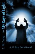My Rays of Light: A 30 Day Devotional (en Inglés)