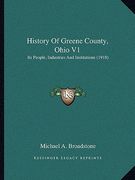 history of greene county, ohio v1: its people, industries and institutions (1918) (en Inglés)