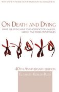 on death and dying,what the dying have to teach doctors, nurses, clergy and their own families