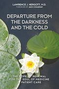 Departure From the Darkness and the Cold: The Hope of Renewal for the Soul of Medicine in Patient Care (en Inglés)