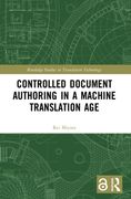 Controlled Document Authoring in a Machine Translation age (Routledge Studies in Translation Technology) (en Inglés)