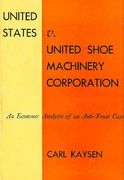 United States V United Shoe Machinery Corporation: An Economic Analysis of an Anti-trust Case (Harvard Economic Studies): 99 (en Inglés)