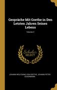 Gespräche mit Goethe in den Letzten Jahren Seines Lebens; Volume 2 (en Alemán)