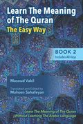 Learning The Meaning of The Quran The Easy Way Book 2: New Approach to Learning The Meaning of The Quran Without Having to Learn The Arabic Language (en Inglés)