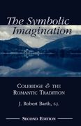 The Symbolic Imagination: Coleridge and the Romantic Tradition