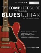 The Complete Guide to Playing Blues Guitar Book Three - Beyond Pentatonics: Go Beyond Pentatonic Scales for Blues Guitar: 3 (Learn how to Play Blues Guitar) 