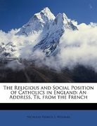 the religious and social position of catholics in england: an address, tr. from the french (en Inglés)