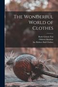The Wonderful World of Clothes (en Inglés)