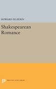 Shakespearean Romance (Princeton Legacy Library) 