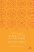 Formation of the Islamic Jurisprudence: From the Time of the Prophet Muhammad to the 4th Century (en Inglés)
