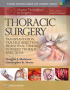 Master Techniques in Surgery: Thoracic Surgery: Transplantation, Tracheal Resections, Mediastinal Tumors, Extended Thoracic Resections (en Inglés)