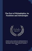 The Port of Philadelphia, its Facilities and Advantages (en Inglés)