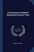 Construction of Optimal Sequential Decision Trees (en Inglés)