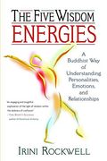 The Five Wisdom Energies: A Buddhist way of Understanding Personalities, Emotions, and Relationships (en Inglés)