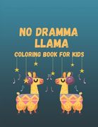 No Dramma Llama Coloring Book For Kids: Amazing Patterns Coloring Book For Llama Lovers Great Gift For Kids Learning Alpacas Activity (en Inglés)