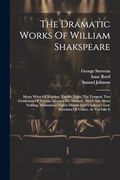 The Dramatic Works of William Shakspeare: Merry Wives of Windsor. Twelfth Night. The Tempest. Two Gentlemen of Verona. Measure for Measure. Much ado. Lost. Merchant of Venice. As you Like it (en Inglés)