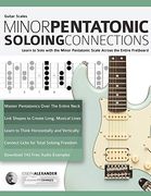 Guitar Scales: Minor Pentatonic Soloing Connections: Learn to Solo With the Minor Pentatonic Scale Across the Entire Fretboard: 1 (Minor Pentatonic Scales for Guitar) (en Inglés)