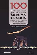 100 Cosas que Tienes que Saber de la Música Clásica: 33 (Cien x 100)