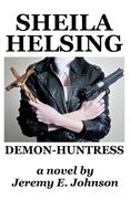 Sheila Helsing: Demon-Huntress (en Inglés)