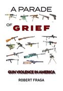 A Parade of Grief: Gun Violence in America (en Inglés)
