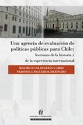 Una Agencia de Evaluacion de Politicas Publicas Para Chile