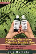 Healthy Alternative Chlorine Dioxide Uses. Non-pharmacological Health Restoration pharmacological (en Inglés)