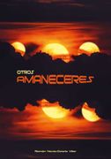 Otros Amaneceres: Sorprendentes Casos de Ovnis, Extraterrestres, Desapariciones, Orbes. (in Spanish)
