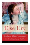 Studierte Mädel von heute: Eine Erzählung für junge Mädchen (en Alemán)