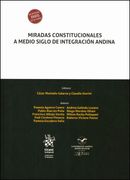 Miradas constitucionales a medio siglo de integración andina