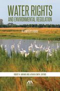 Water Rights and Environmental Regulation: A Lawyer's Guide (en Inglés)