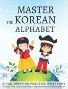 Master the Korean Alphabet, a Handwriting Practice Workbook: Perfect Your Calligraphy Skills and Dominate the Hangul Script (en Inglés)