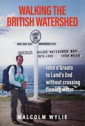 Walking the British Watershed. John o’Groats to Land’s End without crossing flowing water