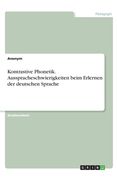 Kontrastive Phonetik. Ausspracheschwierigkeiten beim Erlernen der deutschen Sprache (en Alemán)