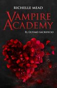 Vampire Academy 6: El Último Sacrificio (in Spanish)