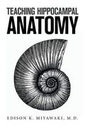 Teaching Hippocampal Anatomy (en Inglés)