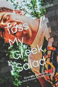 Toss My Greek Salad: Based on a Screenplay by Nick Fenske & Pete Hatzakos