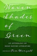Woven Shades of Green: An Anthology of Irish Nature Literature (en Inglés)
